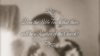 Does the Bible Teach that there will be a Rapture of the Church?