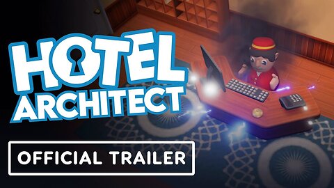 Hotel Architect - Official 'Your Hotel, Your Rules!' Trailer