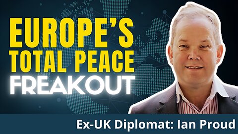 Pure PANIC And Grief in Europe Over US-Russia Negotiations | Ex-Diplomat: Ian Proud