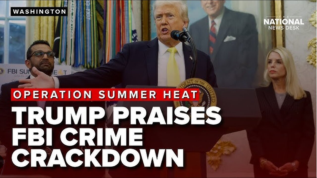 Trump Admin’s ‘Operation Summer Heat’ Nets 8,000 Arrests, Fentanyl Seizures Enough.mp4