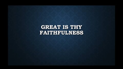 Great is Thy Faithfulness