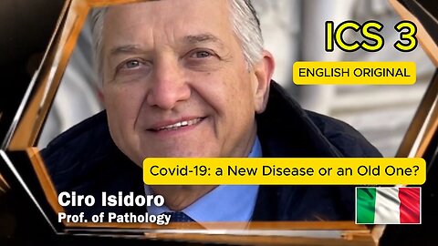 Covid-19: a New Disease or an Old One? Doct. Ciro Isidoro | ICS 3