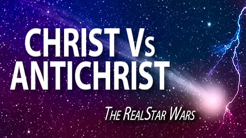 The Real Star Wars: Christ Vs Antichrist