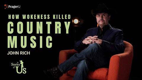 John Rich: How Wokeness Killed Country Music | Stories of Us | PragerU