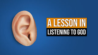 A Lesson in Listening to God