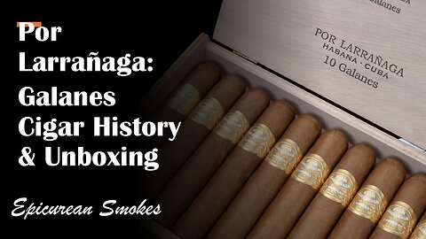 #Unboxing Por Larrañaga Galanes #cigar #habanos #premiumcigars #shorts #history