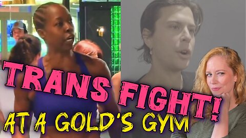 Black Woman KICKED OUT of Gold's Gym over TRANS in Locker Room!