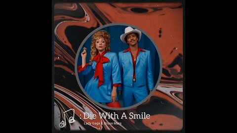 Die With a Smile Song by Bruno Mars and Lady Gaga