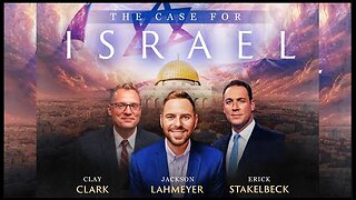 The Case For Israel w/Erick Stakelbeck, Jackson Lahmeyer & Clay Clark
