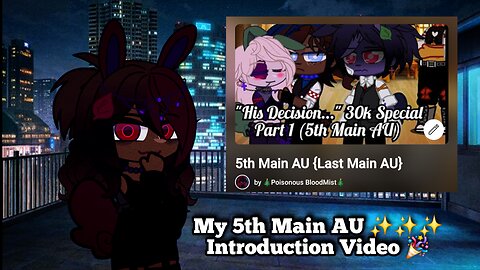 My 5th Main AU ✨️✨️✨️ Introduction Video 🎉
