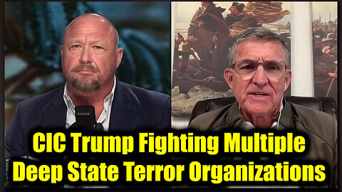 Gen Flynn & Alex Jones Shocked Me: CIC Trump Fighting Multiple Deep State Terror Organizations