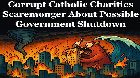 Catholic Charities Scaremongers About Possible Government Shutdown