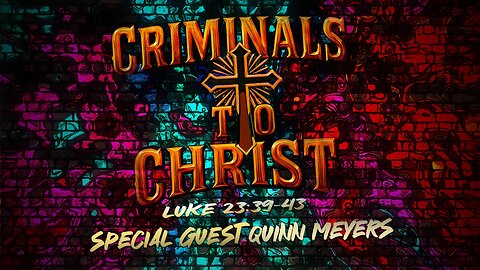 Criminals To Christ: Interview with Quinn Meyers