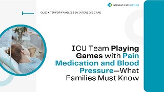 ICU Team Playing Games with Pain Medication and Blood Pressure—What Families Must Know