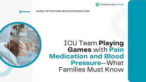 ICU Team Playing Games with Pain Medication and Blood Pressure—What Families Must Know