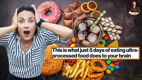 Consuming Ultra Processed Foods Will DESTROY Your Body in as Little as 5 Days!