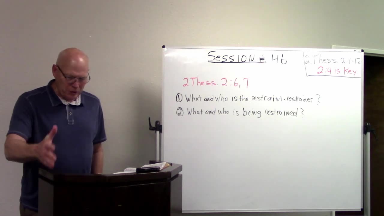 Session #46 End Times/Prophecy - 2 Thessalonians 2, part 2, What and Who of Restraint and Restrainer