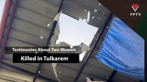 Testimonies About Two Women Killed in Tulkarem