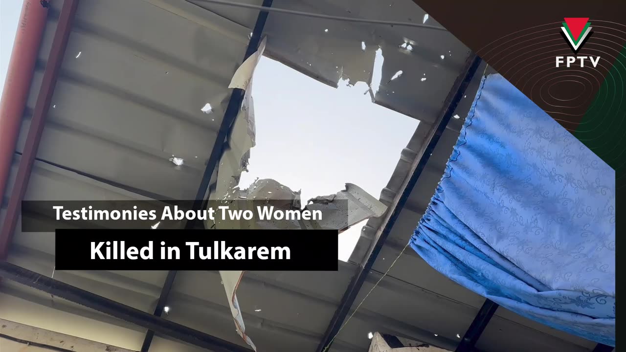 Testimonies About Two Women Killed in Tulkarem
