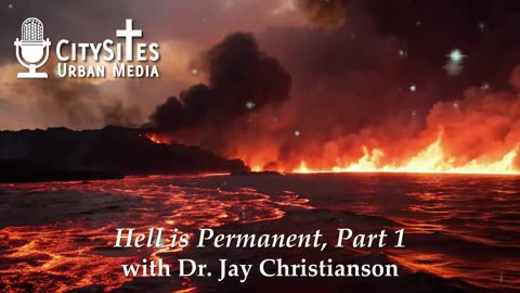Hell is Permanent with Dr. Jay Christianson, Part 1