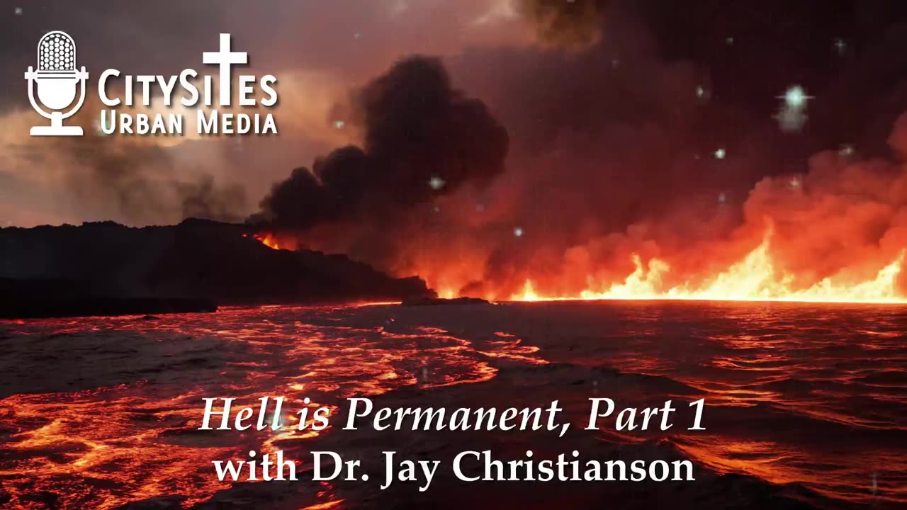 Hell is Permanent with Dr. Jay Christianson, Part 1