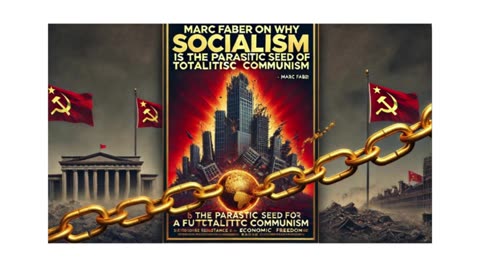 Marc Faber on why Socialism is the parasitic seed of a future totalitarian communism 4