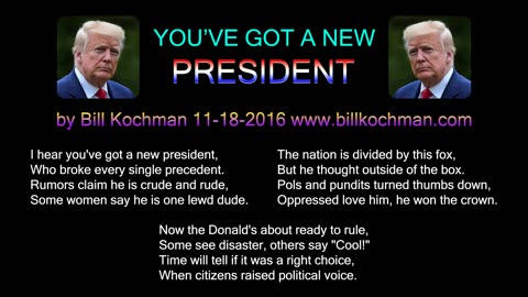 YOU'VE GOT A NEW PRESIDENT -- an original song by Bill Kochman.