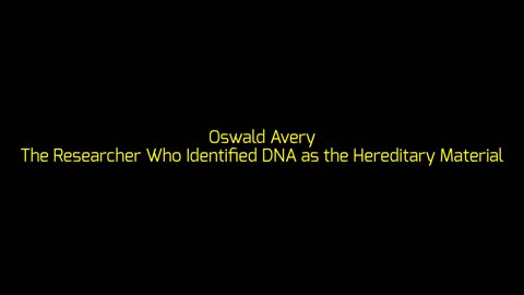 Oswald Avery: The Researcher Who Identified DNA as the Hereditary Material