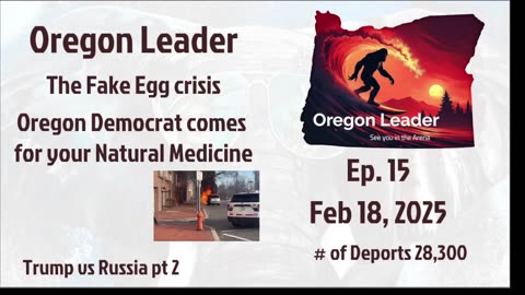 Oregon Leader Ep 15 The Fake Egg crisis, and Oregon Democrat comes for your Natural Medicine