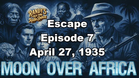 Moon over Africa 35-04-27 ep07 Escape