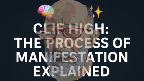 🧠✨ Clif High: The Process of Manifestation Explained | Consciousness, Reality & Intention