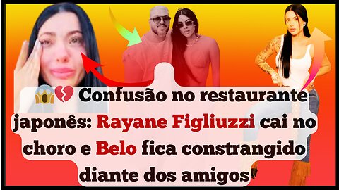 Nossa!🤔 Jantar de #Belo e #RayaneFigliuzzi em SP termina em escândalo, lágrimas e insulto racista!😮.
