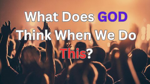 What Does GOD Think When We WORSHIP His SON?