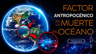 Factor Antropogénico en la Muerte del Océano | Tráiler