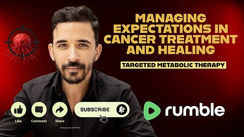 Managing Expectations in Cancer Treatment and healing