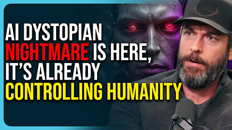 AI Dystopian Nightmare Is Here, It’s Already Controlling Humanity