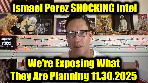 Ismael Perez SHOCKING Intel 11.30.25 - We_re Exposing What They Are Planning