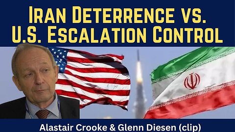 Alastair Crooke (clip): Iran Deterrence VS. US Escalation Control