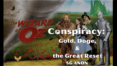 SGANON -The Wizard Oz Conspiracy - Gold, Doge, and the Great Reset...