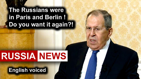 The Russians were in Paris and Berlin! Do you want it again?! Lavrov, Russia