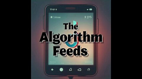 The Algorithm Feeds