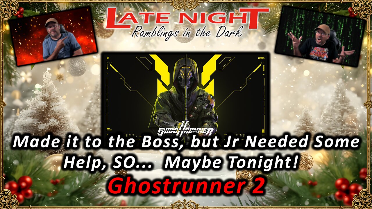 Made it to the Boss, but Jr Needed Some Help, SO... Maybe Tonight! - Ghostrunner 2