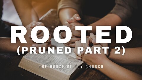 Rooted (Pruned Part 2) | Pastor Lucas Jon Bessey