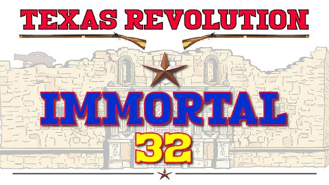 The Immortal 32: Heroic Tales of Texas Revolution