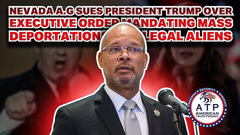 NEVADA A.G. SUES PRESIDENT TRUMP OVER EXECUTIVE ORDER MANDATING MASS DEPORTATIONS OF ILLEGAL ALIENS