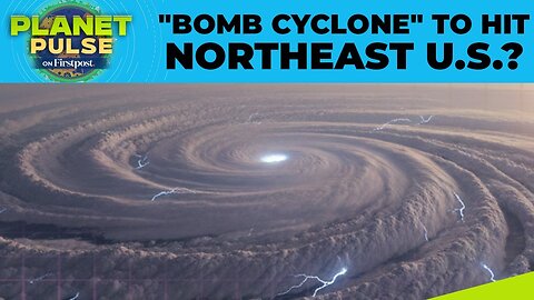 "Bomb Cyclone" Threat Grips Northeast US, Millions Under Weather Alerts | Planet Pulse