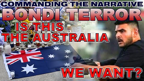 BONDI TERROR - Is This the Australia We Want? Full Analysis of Bondi Shooting – CtN114