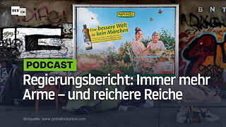 Regierungsbericht: Immer mehr Arme – und reichere Reiche