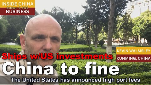 China to levy port fees on ships with ANY connection to USA!