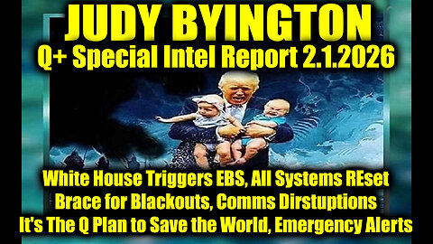 Judy Byington: Un-Redacted 2.1.26 - t's The Q Plan to Save the World, White House Triggers EBS